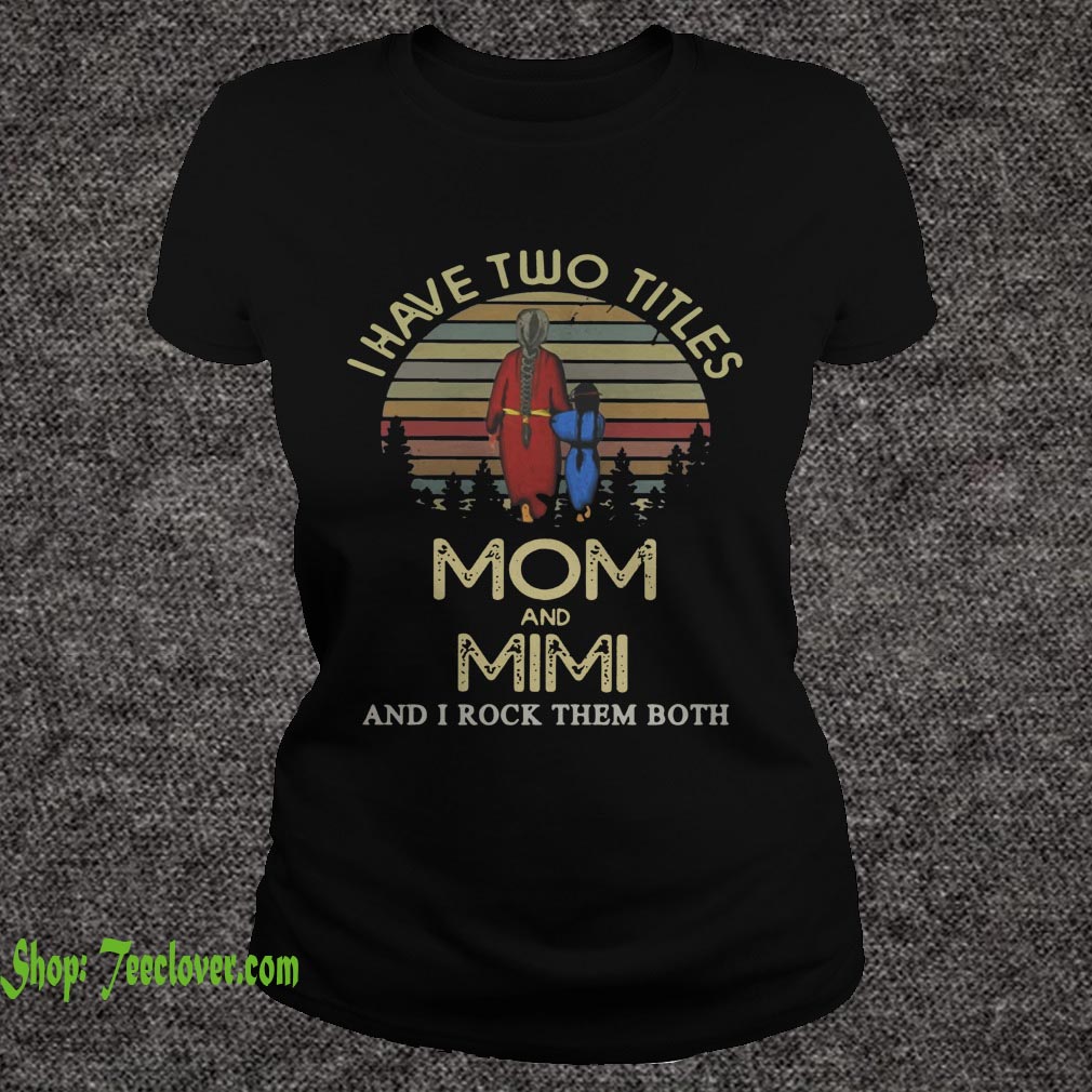 I have two titles mom and Mimi and I rock them both I have two titles mom and Mimi and I rock them both