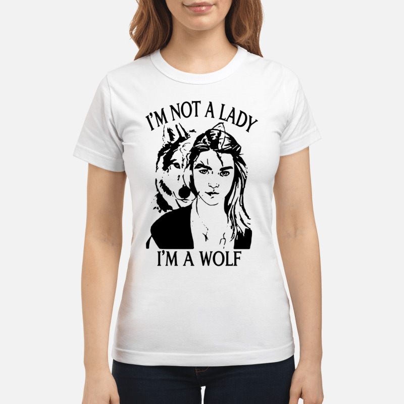 Im not a lady im a wolf shirt 6 1