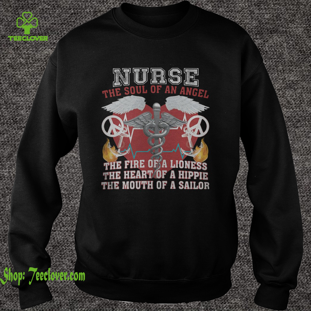 Nurse the soul of an angel the fire of a lioness the heart of a hippie the mouth of a sailor