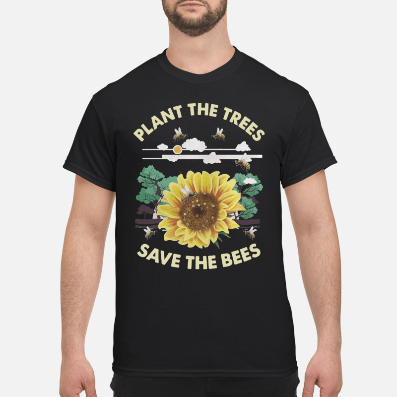 Plant The Trees Save The Bees Shirt 2