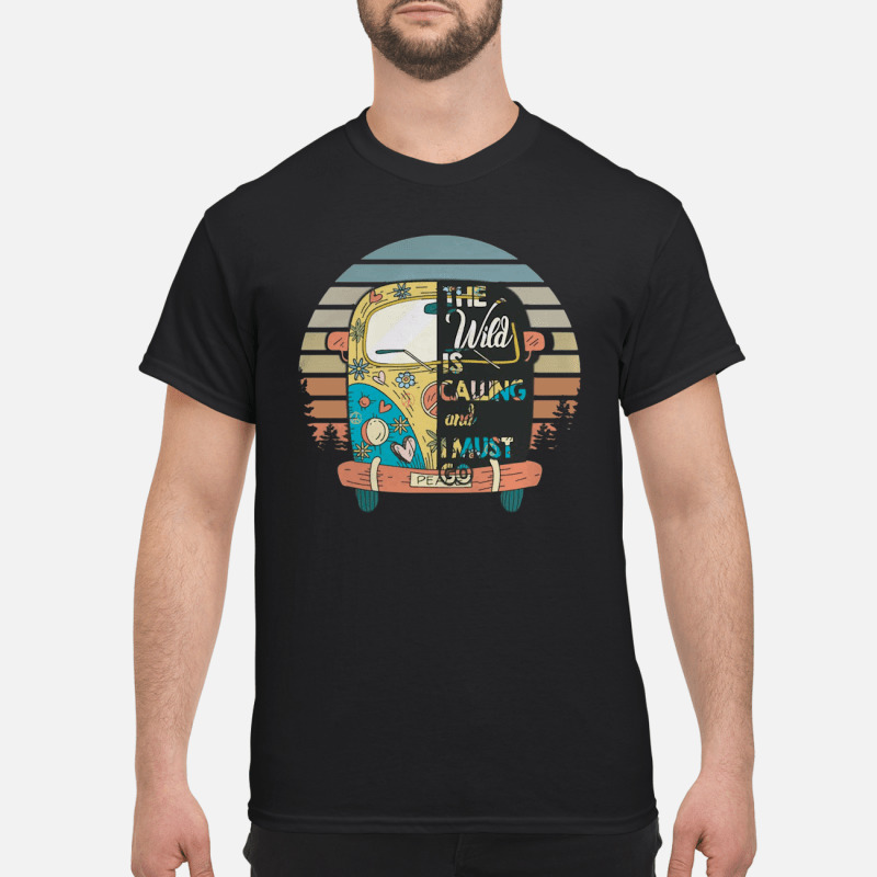 The Wild Is Calling And I Must Go Shirt 3