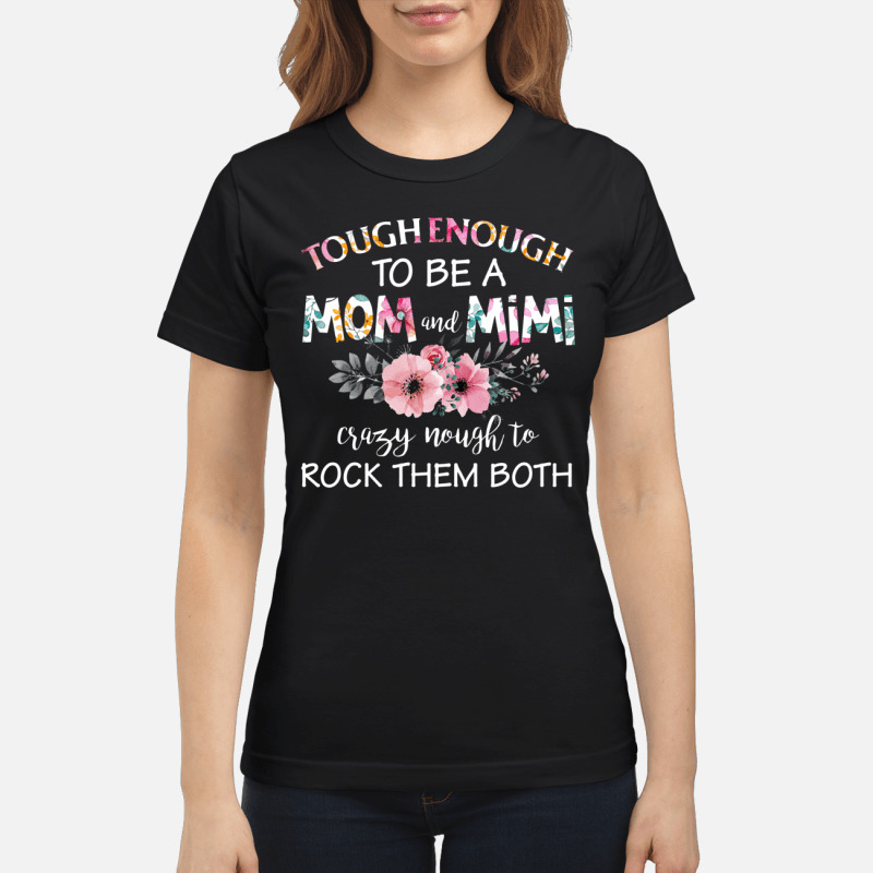Tough Enough To Be A Mom And Mimi T Shirt 4