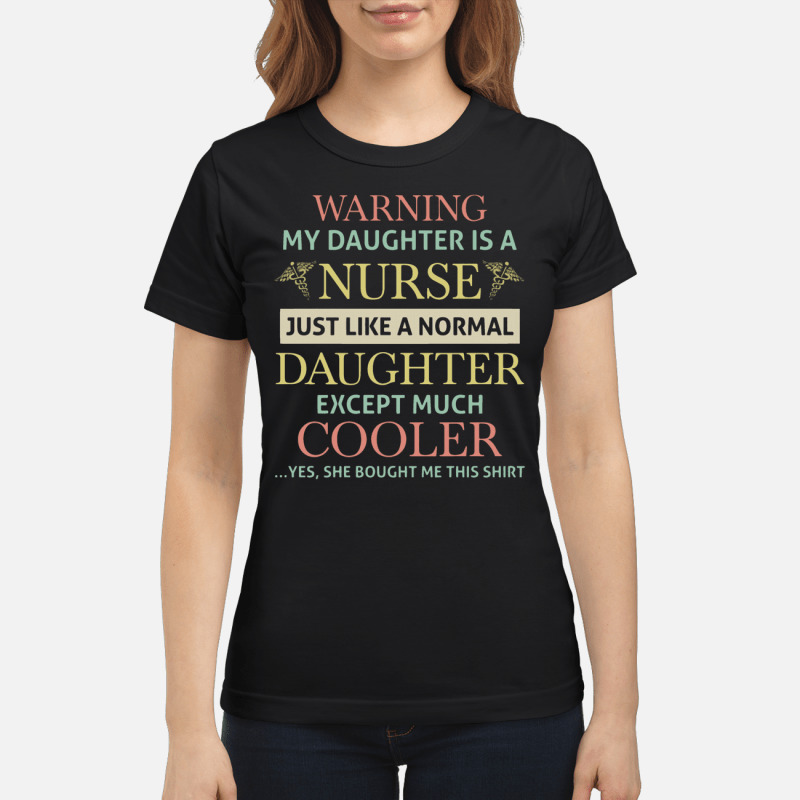 Warning My Daughter Is A Nurse T Shirt 7