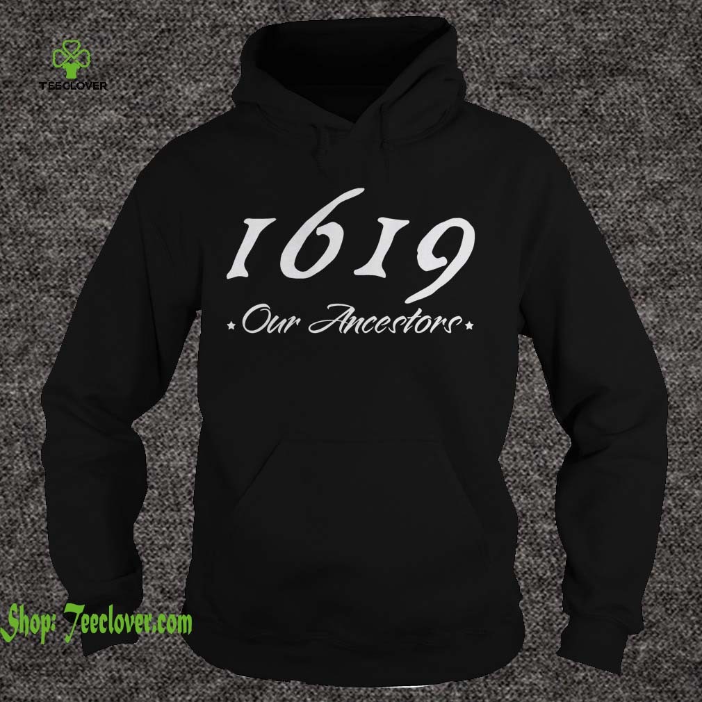 1619 Our Ancestors shirt 2