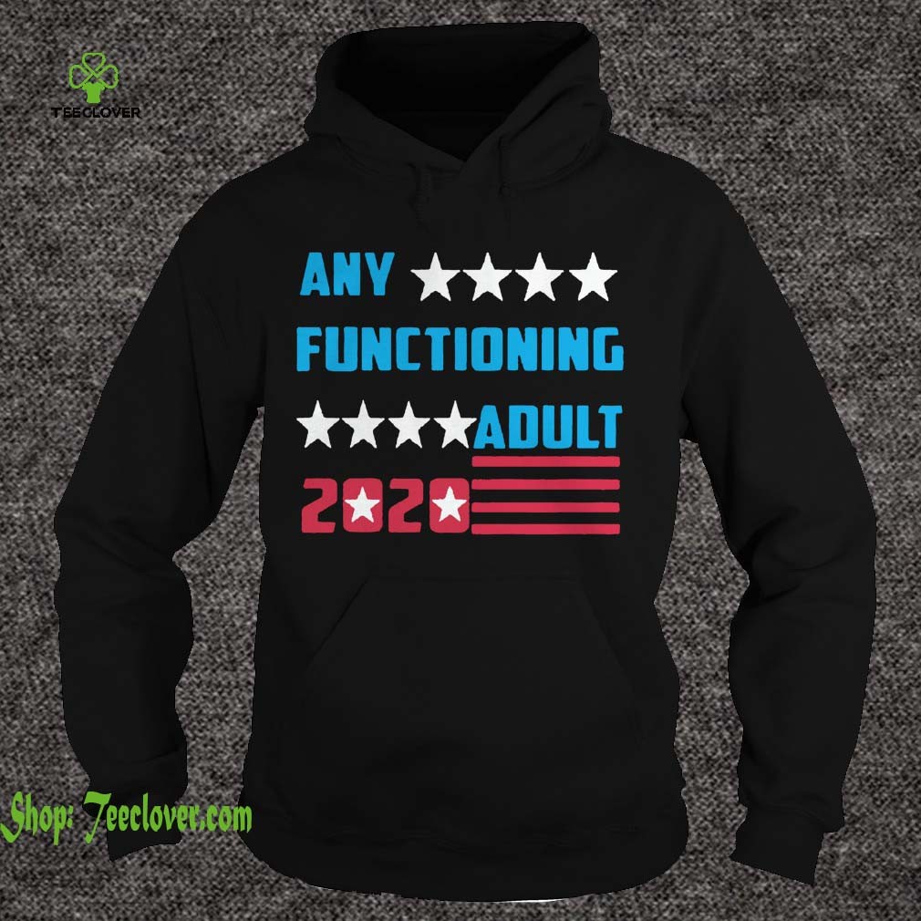 Any Functioning Adult 2020 Presidential Election Women Shirt 1