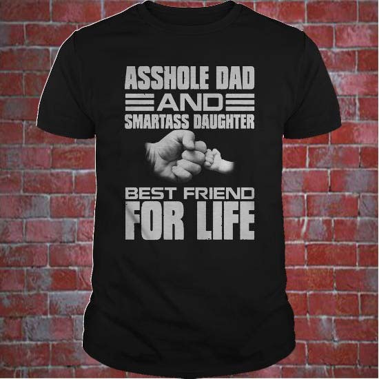 Asshole dad and smartass daughter best friend for life