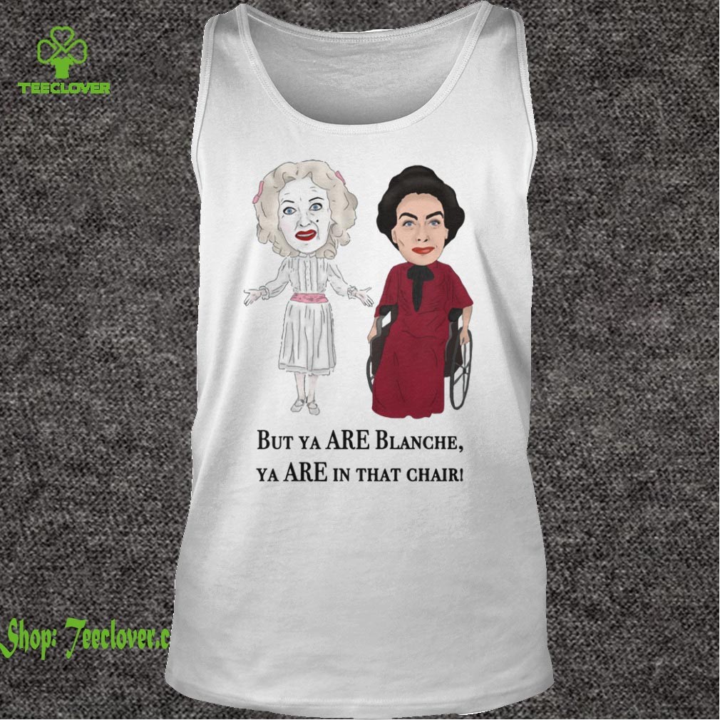 Baby Jane And Joan Crawford But Ya Are Blanche Ya Are In That Chair