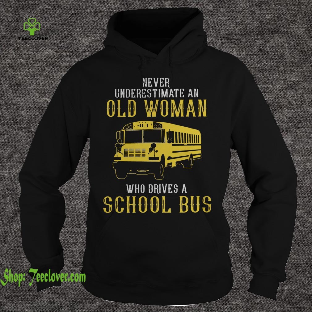 Bus never underestimate an old woman who drives a school bus shirt 2