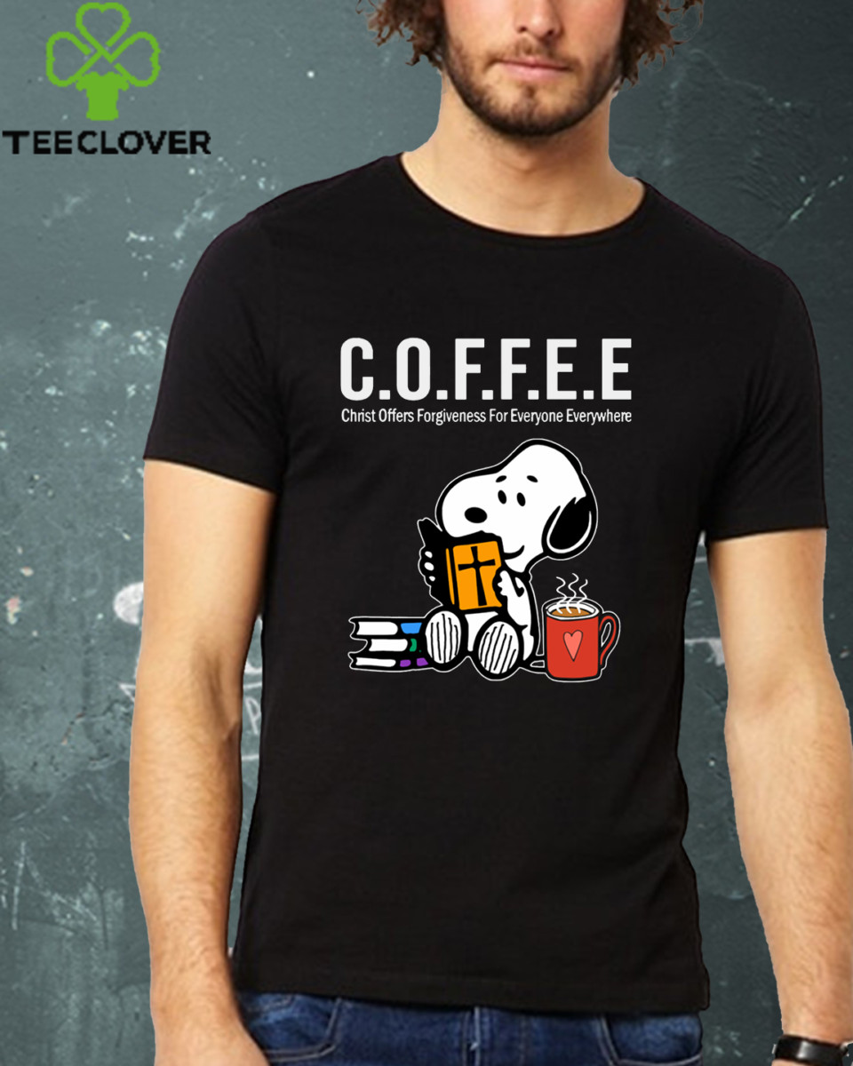 Coffee Is Christ Officers Forgiveness For Everyone Everywhere Snoopy T