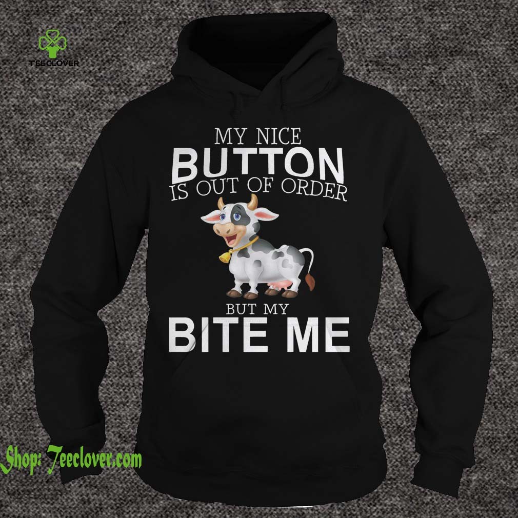 Cow my nice button is out of order but my bite me button works just fine Men Shirt 1