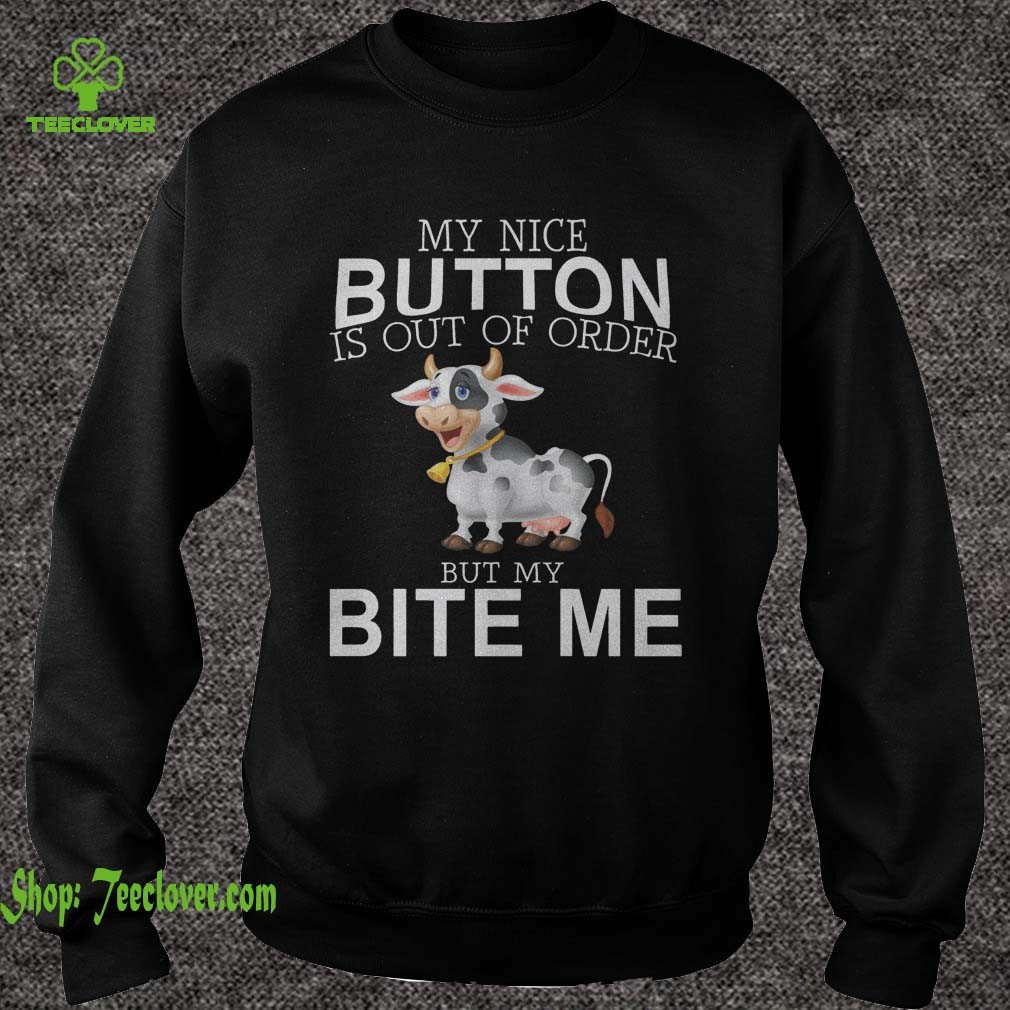 Cow my nice button is out of order but my bite me button works just fine Men Shirt 3