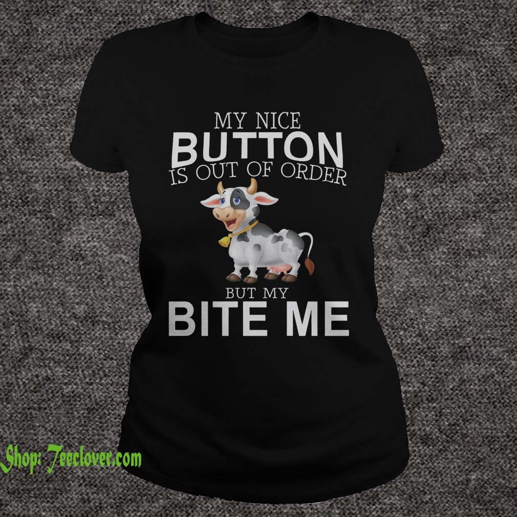 Cow my nice button is out of order but my bite me button works just fine Men Shirt 5