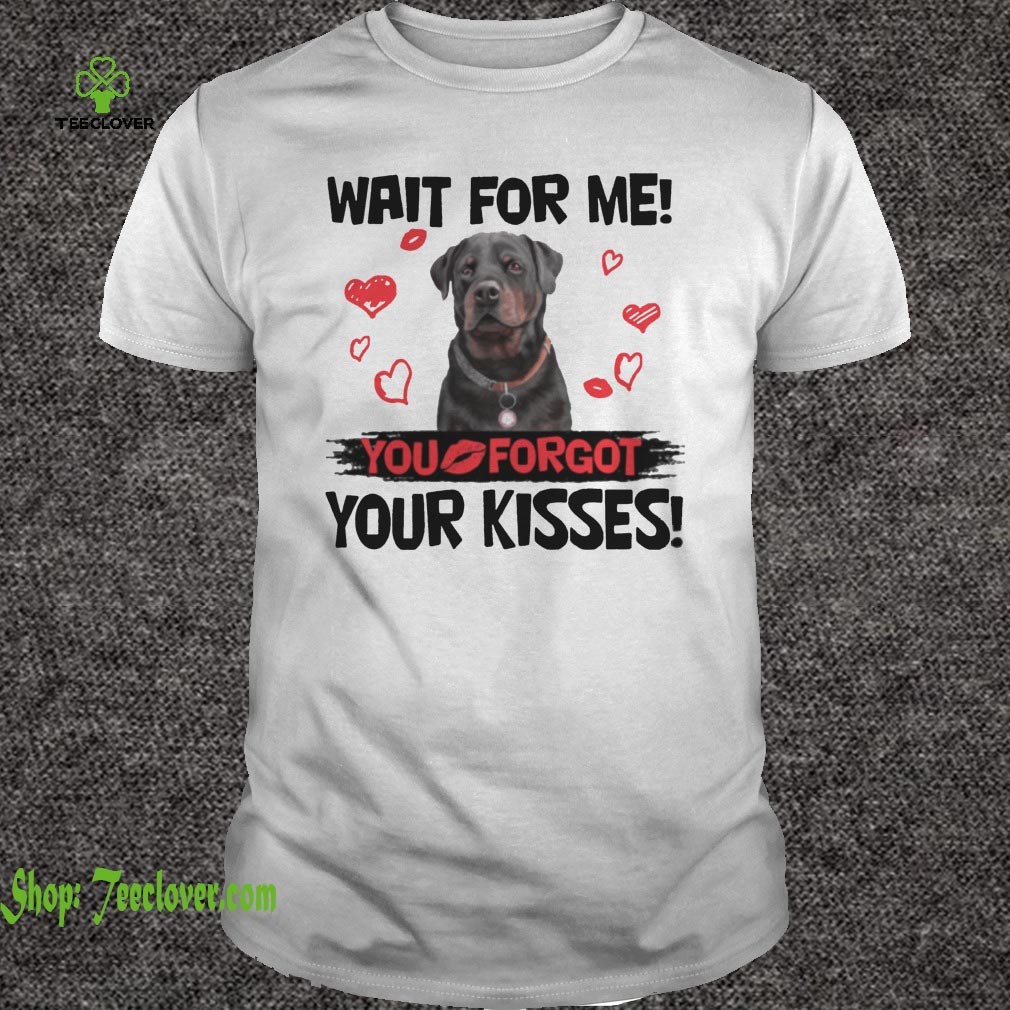 Cute Rottweiler Wait For Me You Forgot Your Kisses