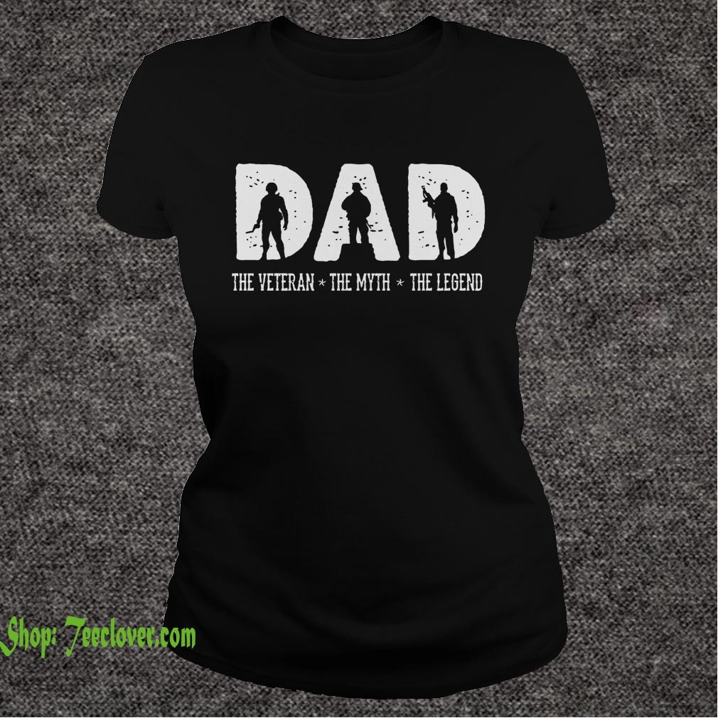 DAD The Veteran The Myth The Legend T-