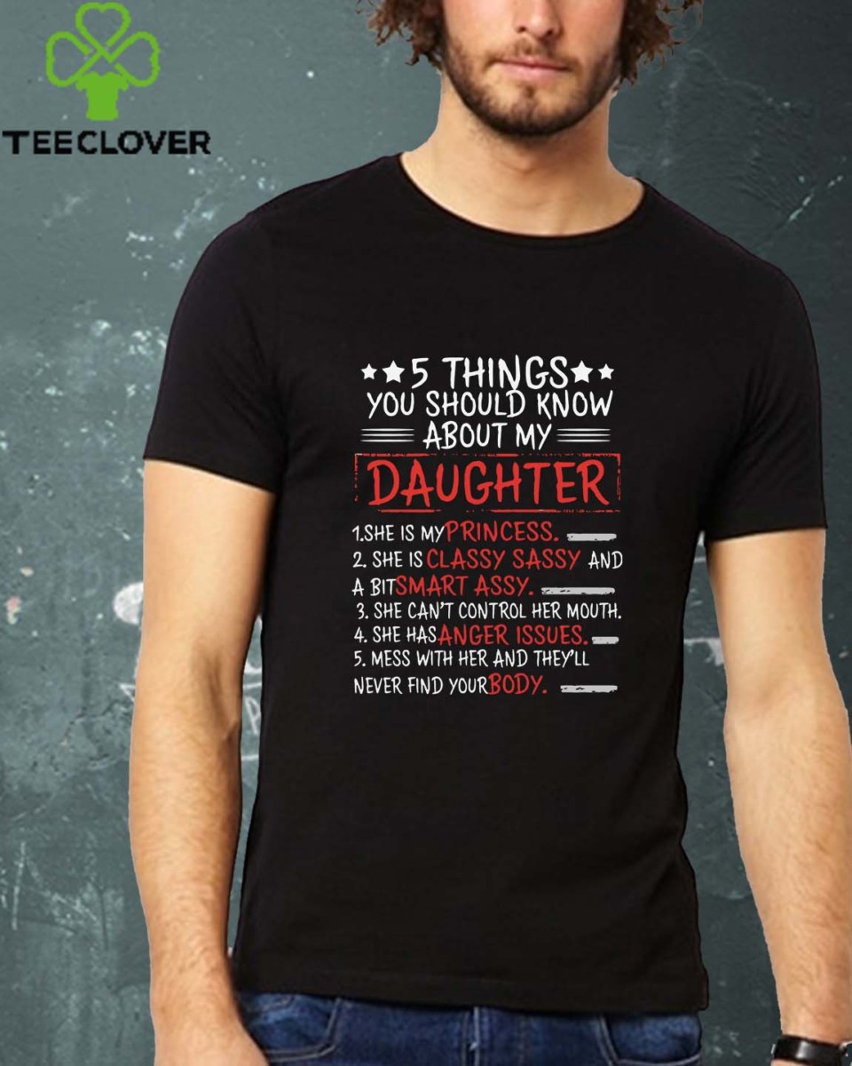 Dad 5 Things You Should Know About My Daughter T Shirt
