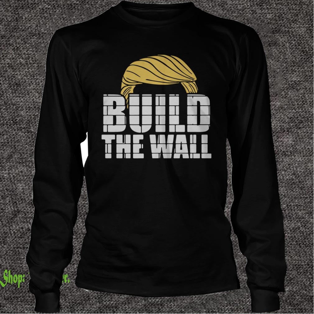 Donald Trump build the wall