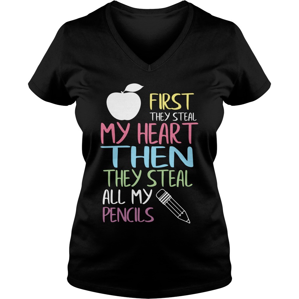 First They Steal My Heart Then They Steal All My Pencils T Shirt 6