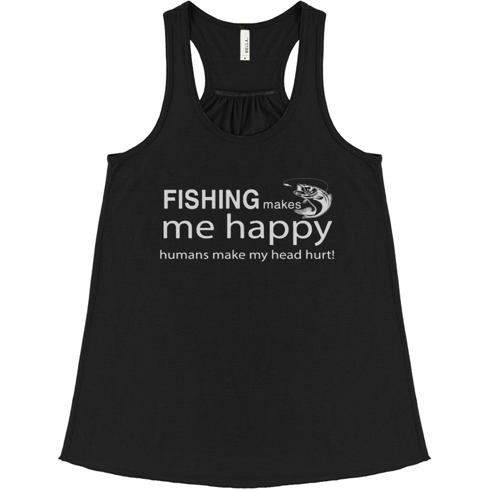 Fishing makes me happy humans make my head hurt shirt 1