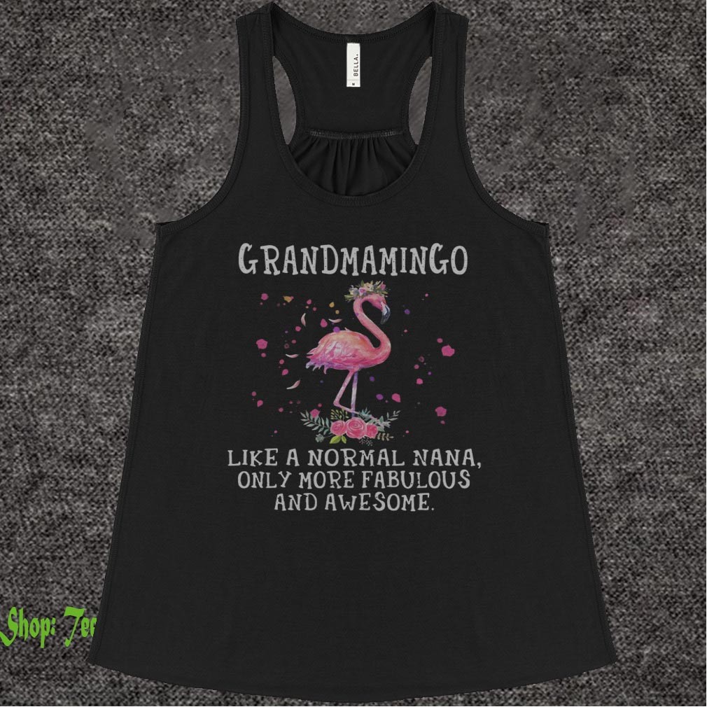 Flamingo grandmamingo like a normal grandma only more fabulous and awesome