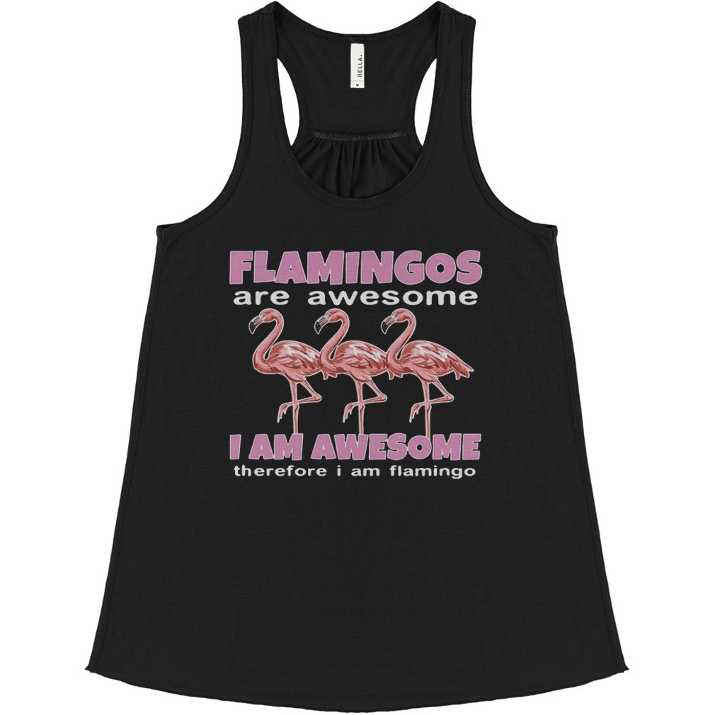 Flamingos Are Awesome I Am Awesome Therefore I Am Flamingo shirt 2