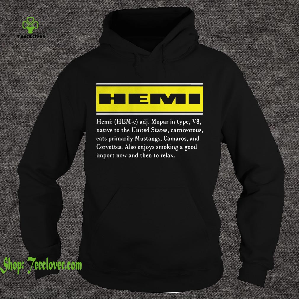 Hemi Mopar In Type V8 Native To The United States Carnivorous Eats Primarily Mustangs Camaros And Corvettes shirt