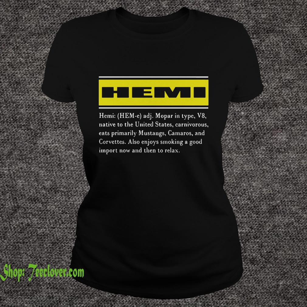 Hemi Mopar In Type V8 Native To The United States Carnivorous Eats Primarily Mustangs Camaros And Corvettes shirt