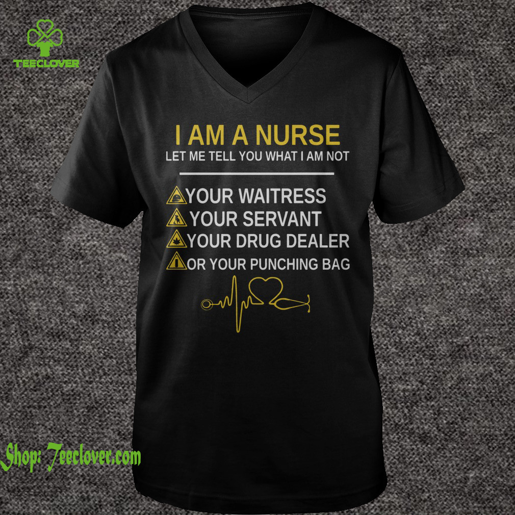 I Am A Nurse Let Me Tell You What I Am Not