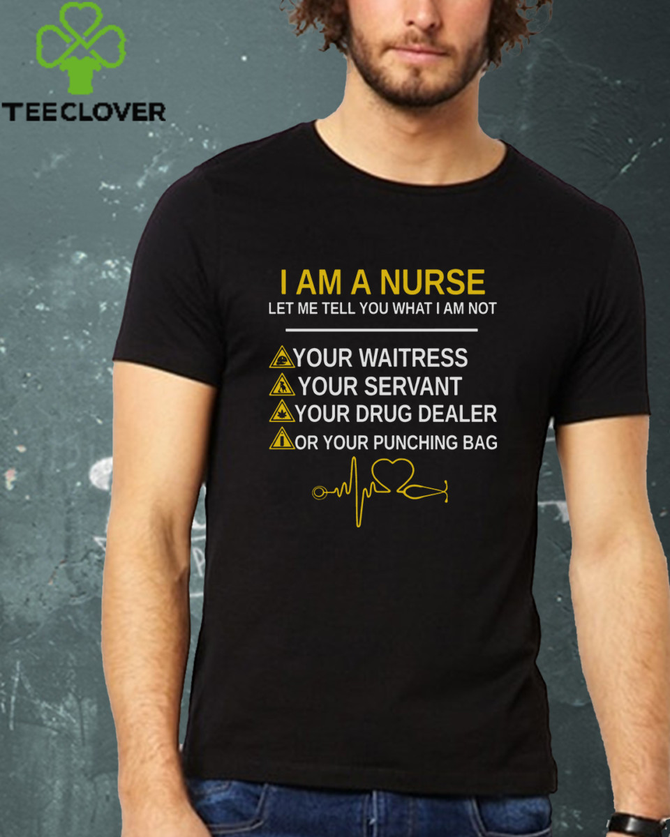 I Am A Nurse Let Me Tell You What I Am Not
