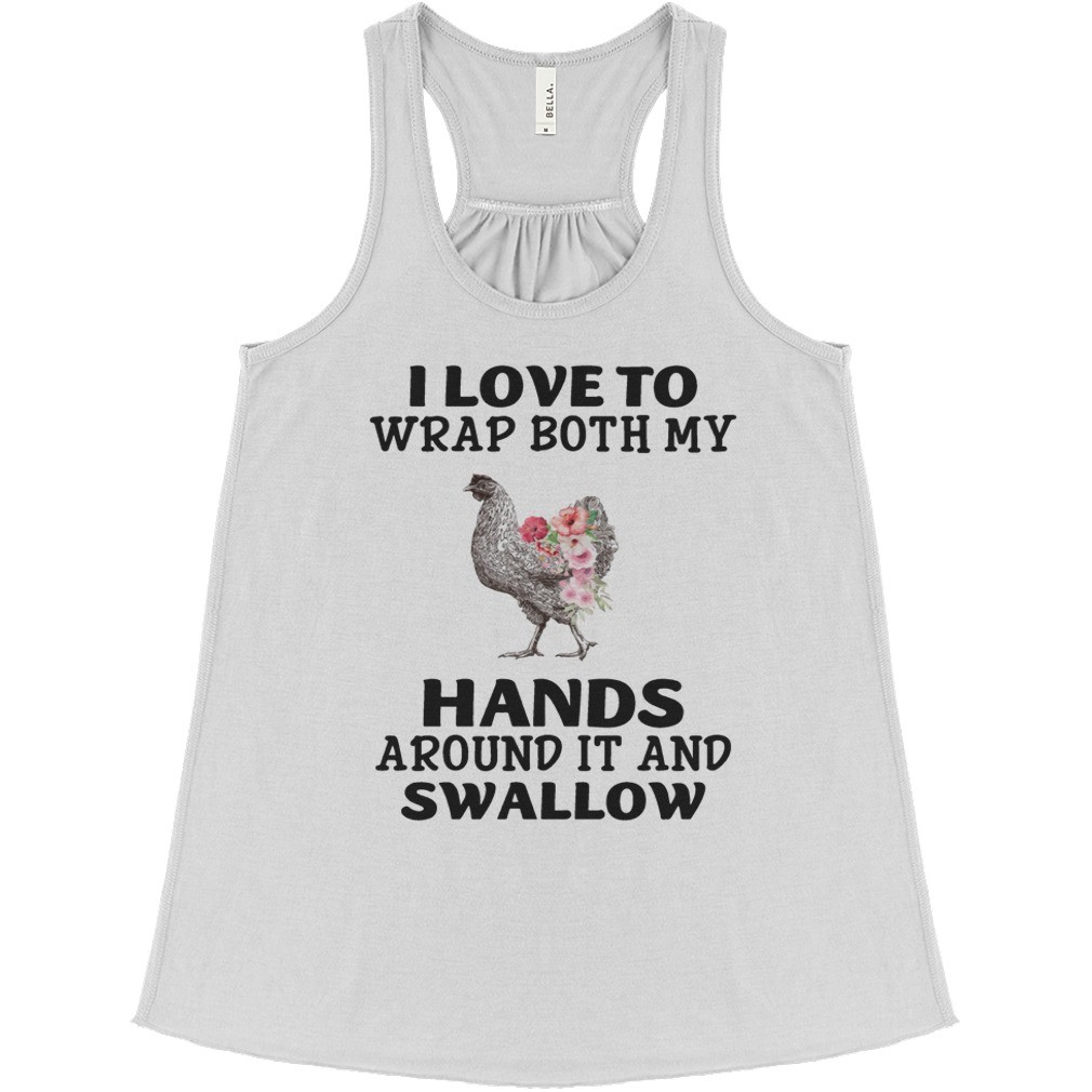 I Love To Wrap Both My Hands Around It And Swallow T Shirt 1