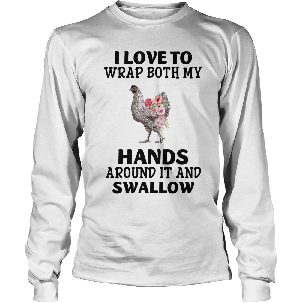 I Love To Wrap Both My Hands Around It And Swallow T Shirt 5