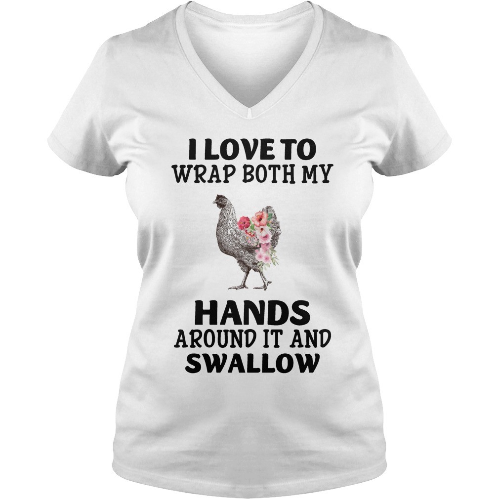 I Love To Wrap Both My Hands Around It And Swallow T Shirt 6