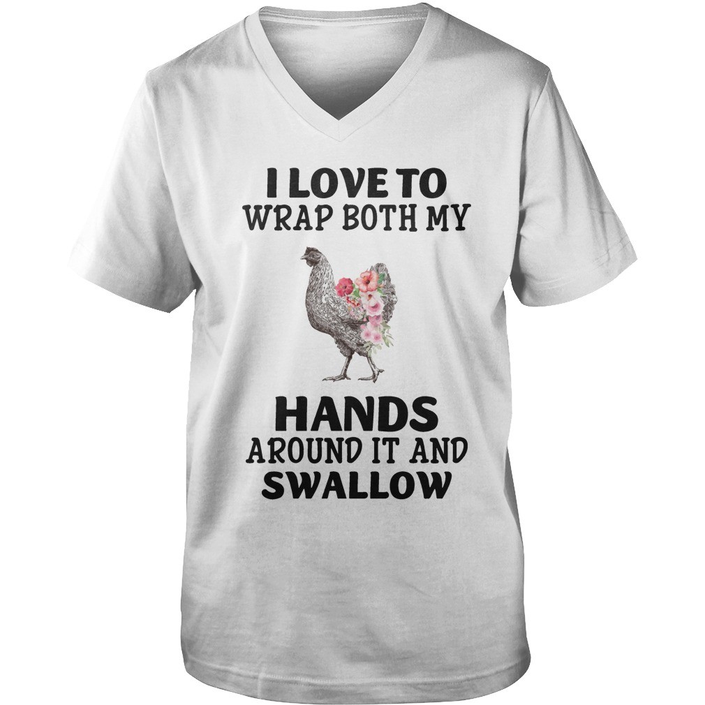 I Love To Wrap Both My Hands Around It And Swallow T Shirt 8