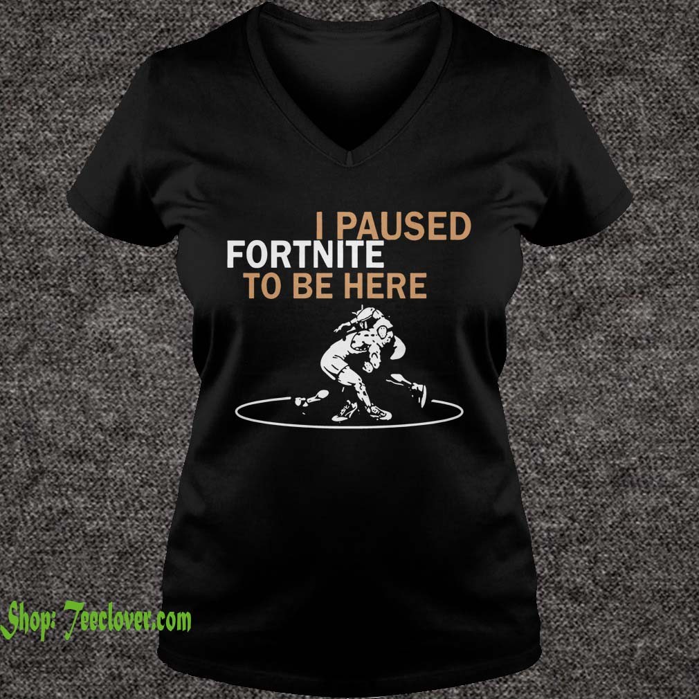 I Paused Fortnite To Be Here T shirts 2