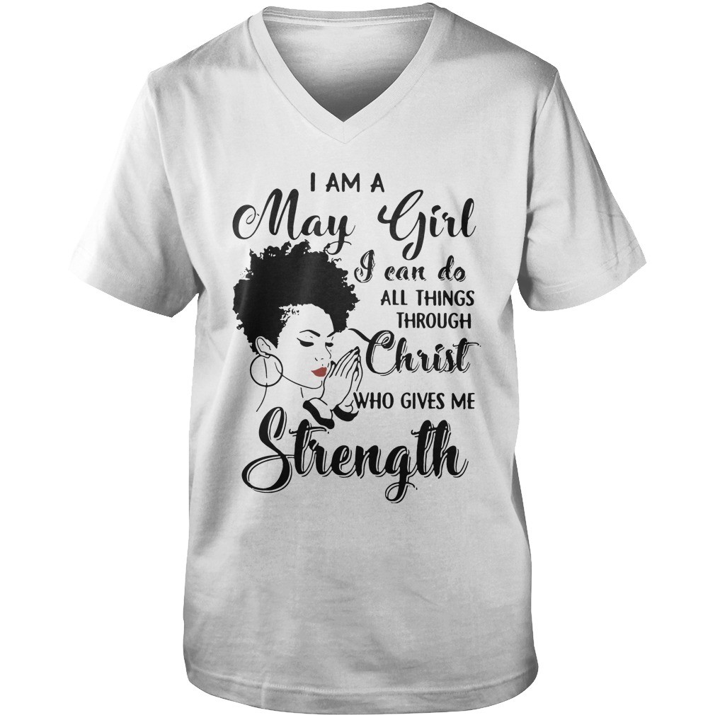 I am a may girl I can do all things through Christ who gives me strength shirt 8