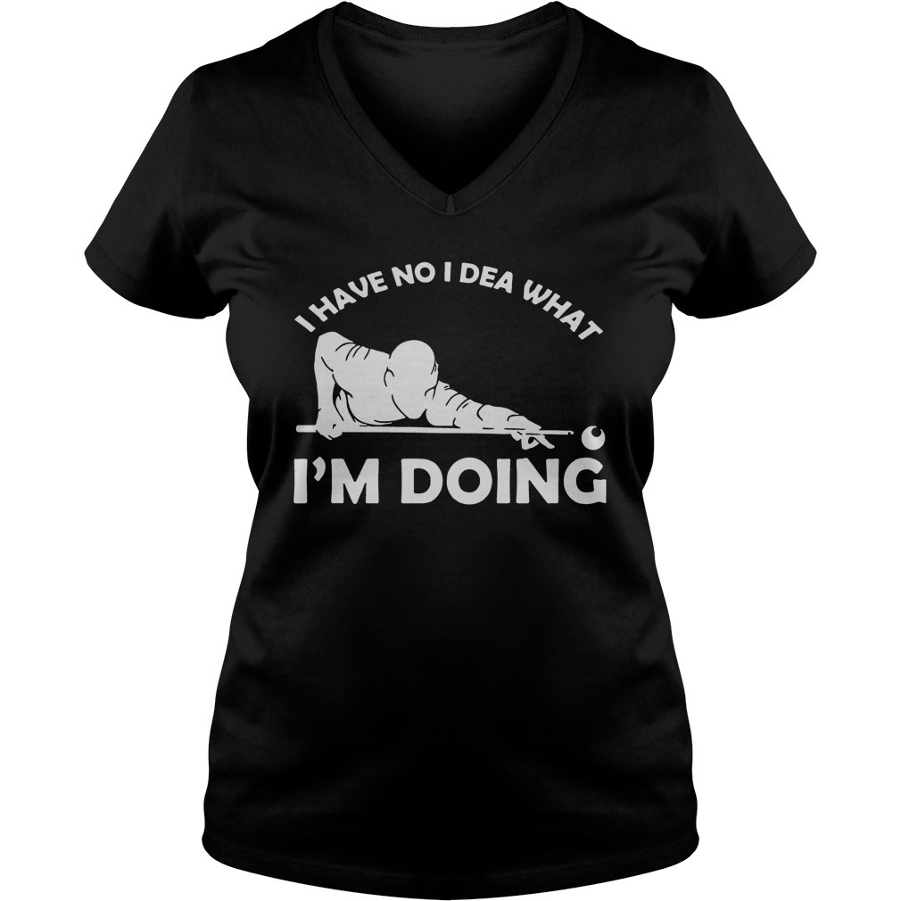 I have no idea what Im doing hoodie, sweater, longsleeve, shirt v-neck, t-shirt