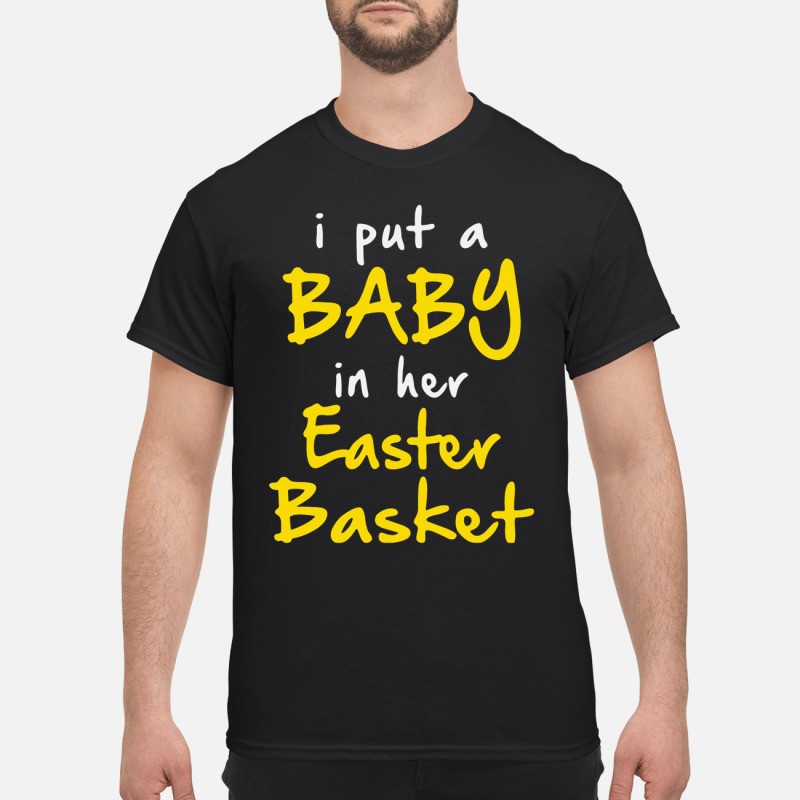 I put a baby in her easter basket funny pregnancy announ cement easter t shirt 7
