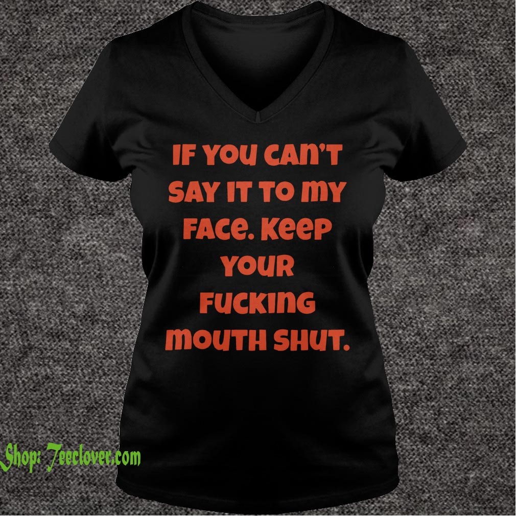 If You Can Not Say It To My Face Keep Your Fucking Mouth Shut Black