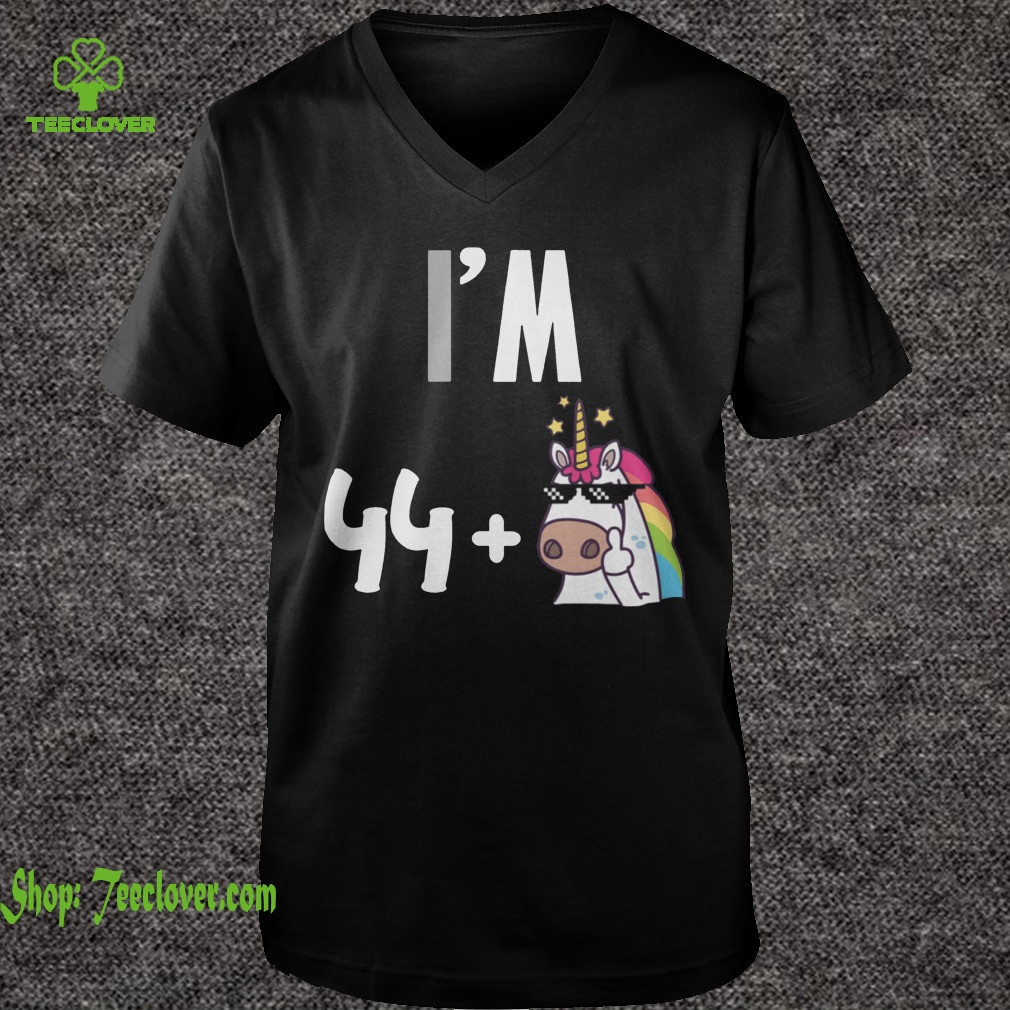 I'm 44 plus 1 middle finger Unicorn 45th Funny Birthday T