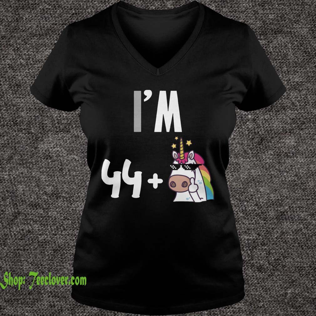 I'm 44 plus 1 middle finger Unicorn 45th Funny Birthday T