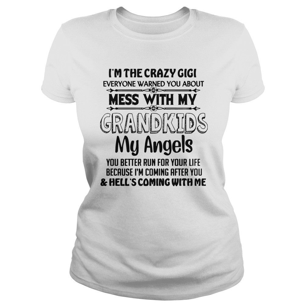 Im The Crazy Gigi Dont Mess With My Grandkids Funny Gigi T Shirt 1
