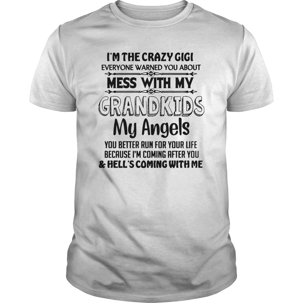 Im The Crazy Gigi Dont Mess With My Grandkids Funny Gigi T Shirt 3