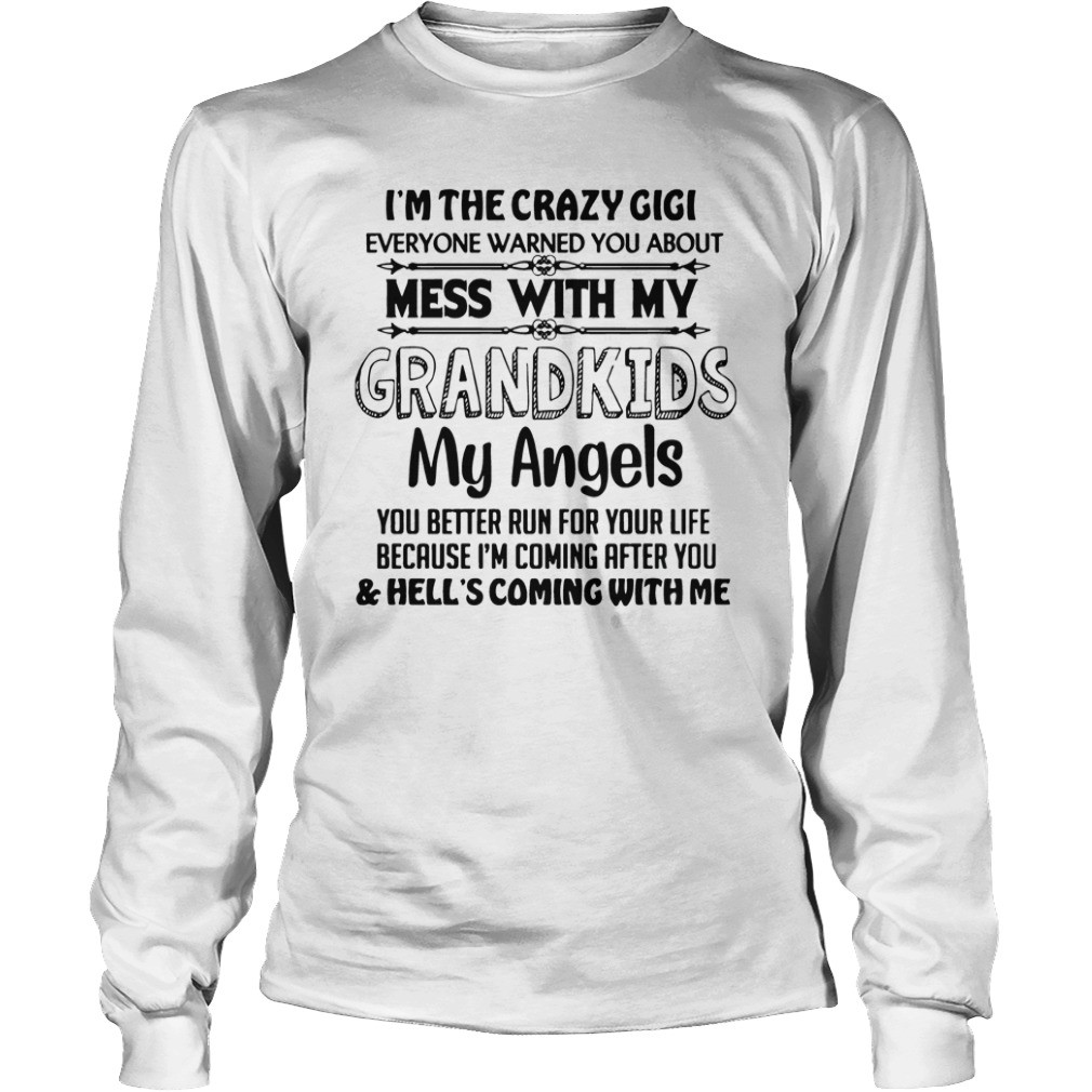 Im The Crazy Gigi Dont Mess With My Grandkids Funny Gigi T Shirt 6