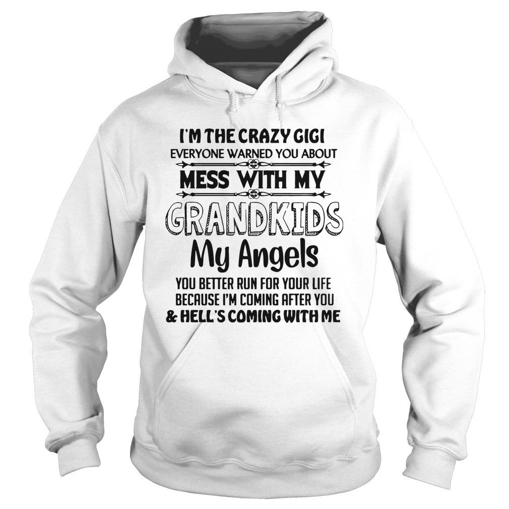 Im The Crazy Gigi Dont Mess With My Grandkids Funny Gigi T Shirt 8