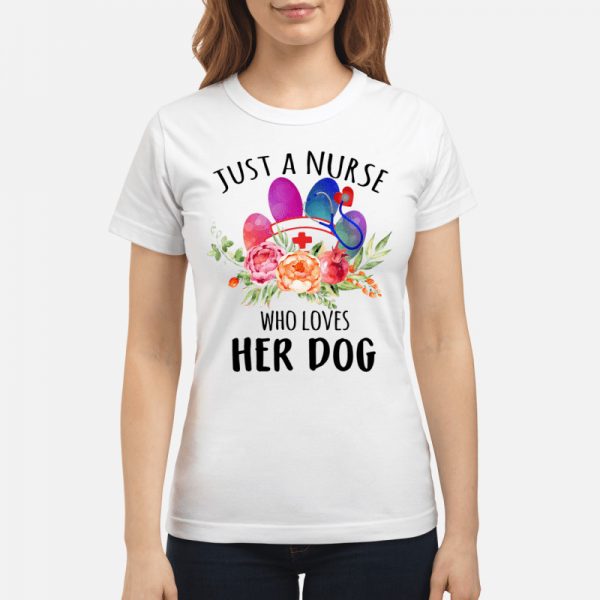 Just A Nurse Who Loves Her Dog T Shirt
