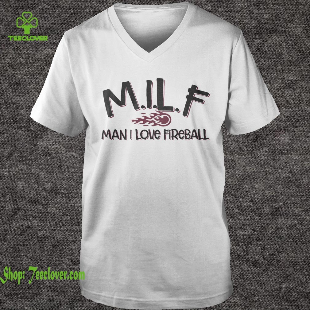 Man I Love Fireball M.I.L.F Funny hoodie, sweater, longsleeve, shirt v-neck, t-shirts