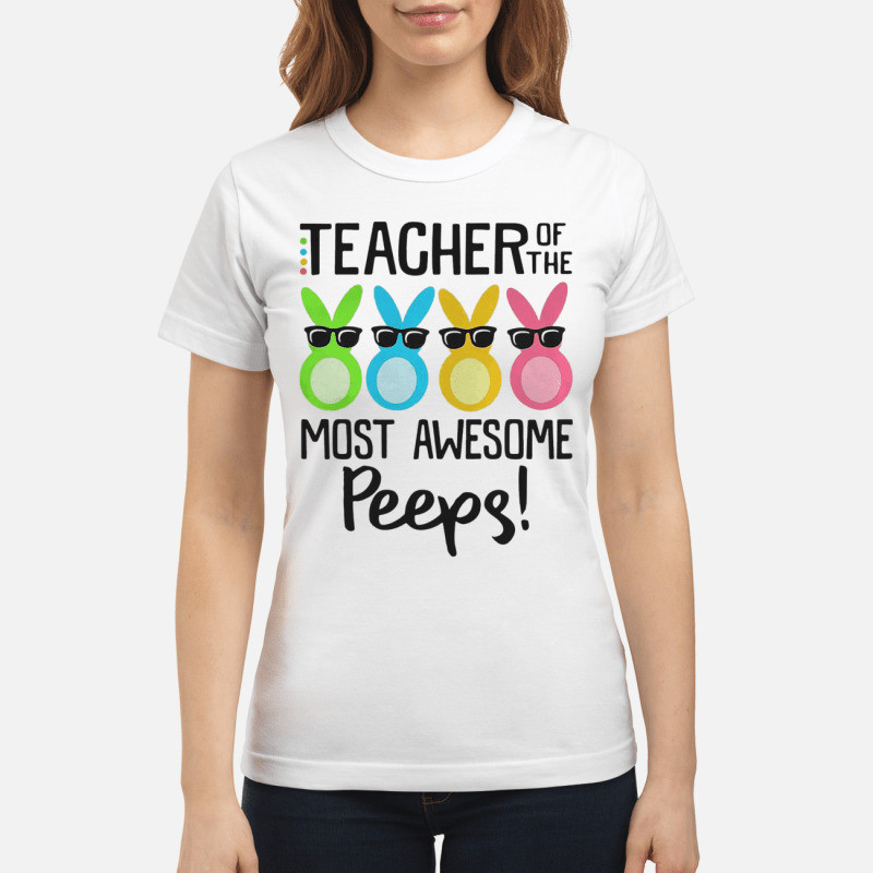 Rabbits teacher of the most awesome peeps hoodie, sweater, longsleeve, shirt v-neck, t-shirt 7