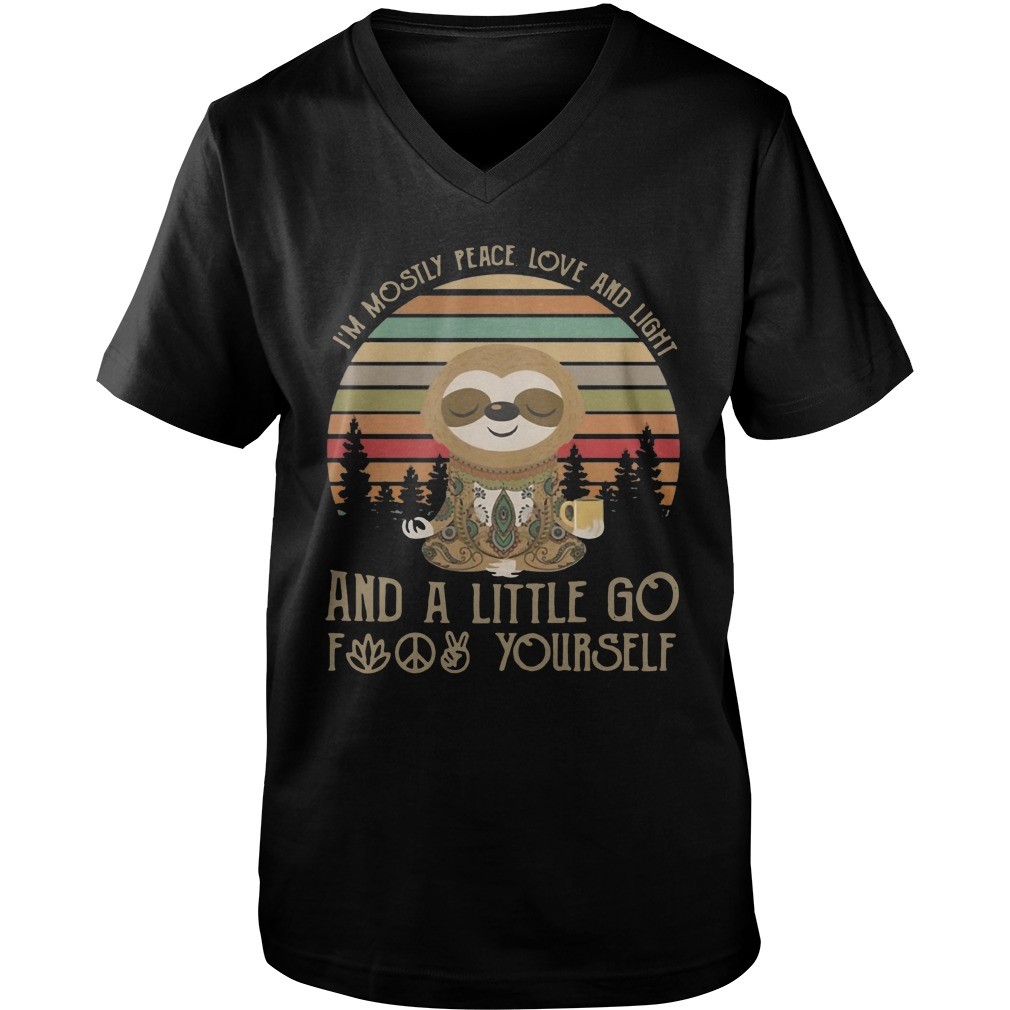 Sloth Im mostly peace love and light and a little go fuck yourself vintage shirt 3