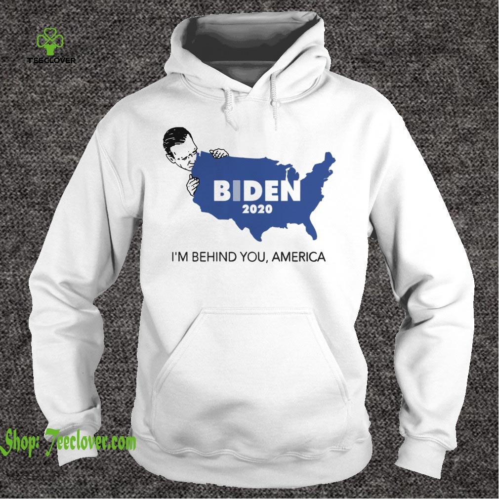 Biden 2020 T-hoodie, sweater, longsleeve, shirt v-neck, t-shirt I'm Behind You, America