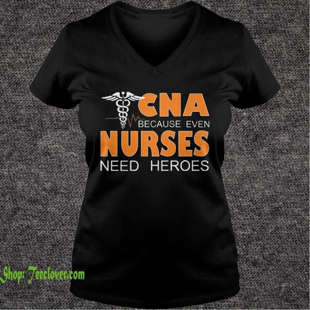 CNA Because Even Nurses Need Heroes