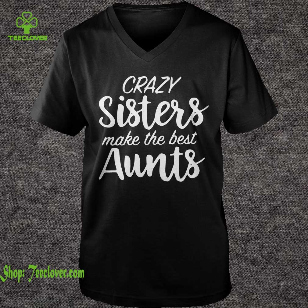 Crazy sisters make the best aunts